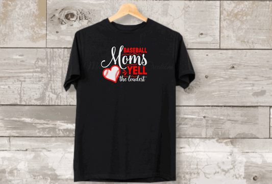 Baseball Moms Yell The Loudest T-Shirt