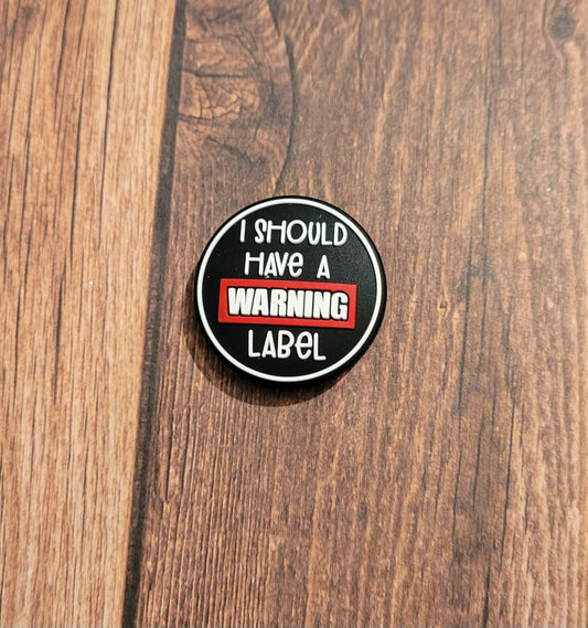 "I Should Have A Warning Label" Focal Bead