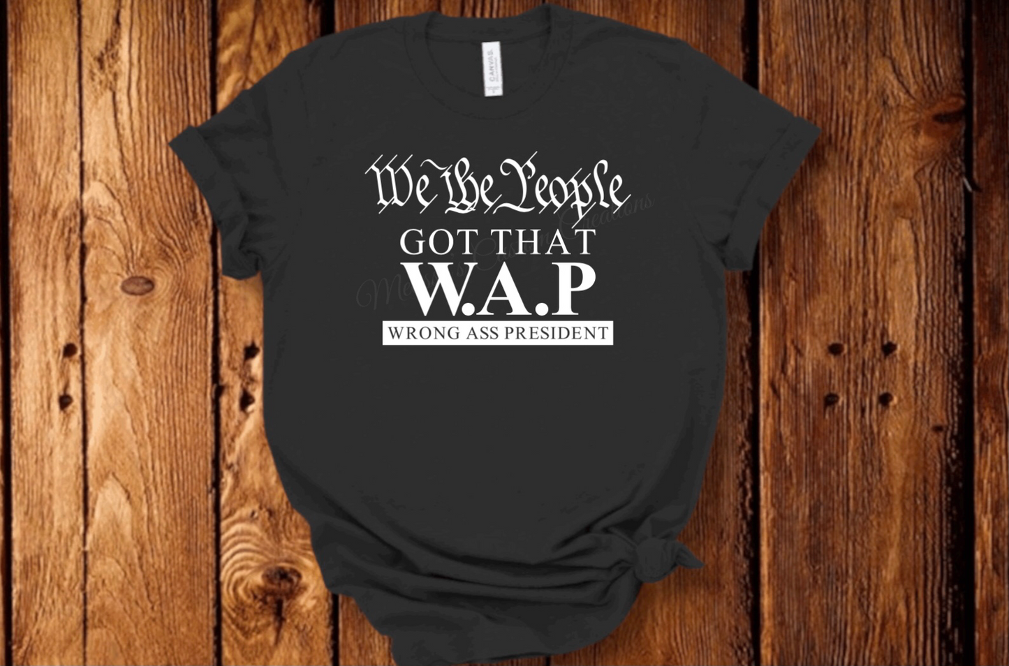 "We the People Got That WAP" T-Shirt