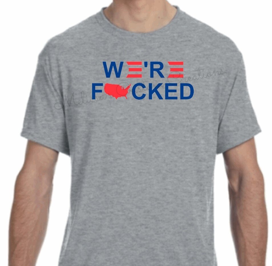 "We're F*cked" T-Shirt