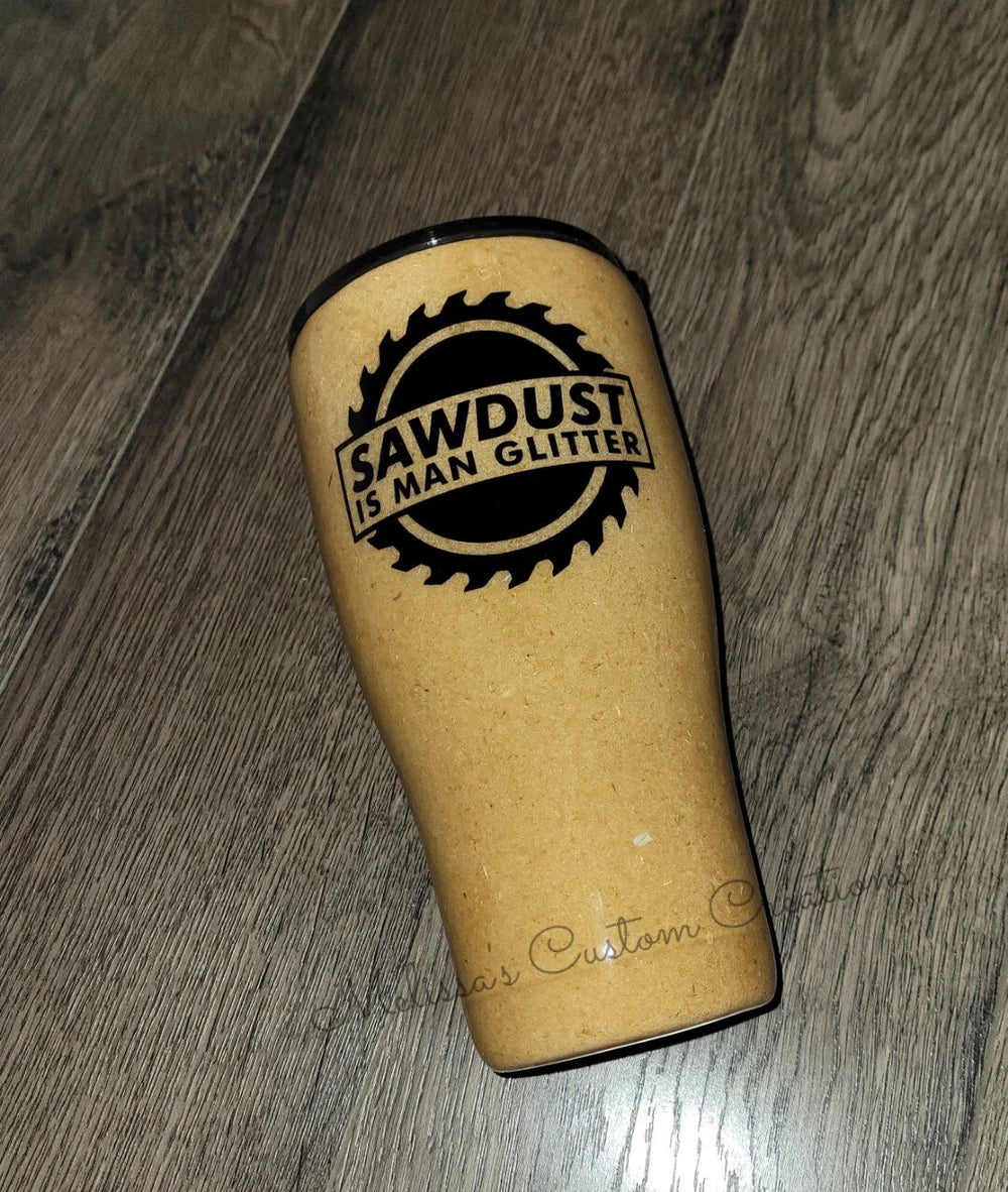 Sawdust is Man Glitter Tumbler