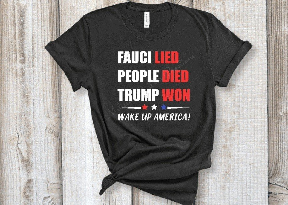 Fauci Lied, People Died, Trump Won T-Shirt