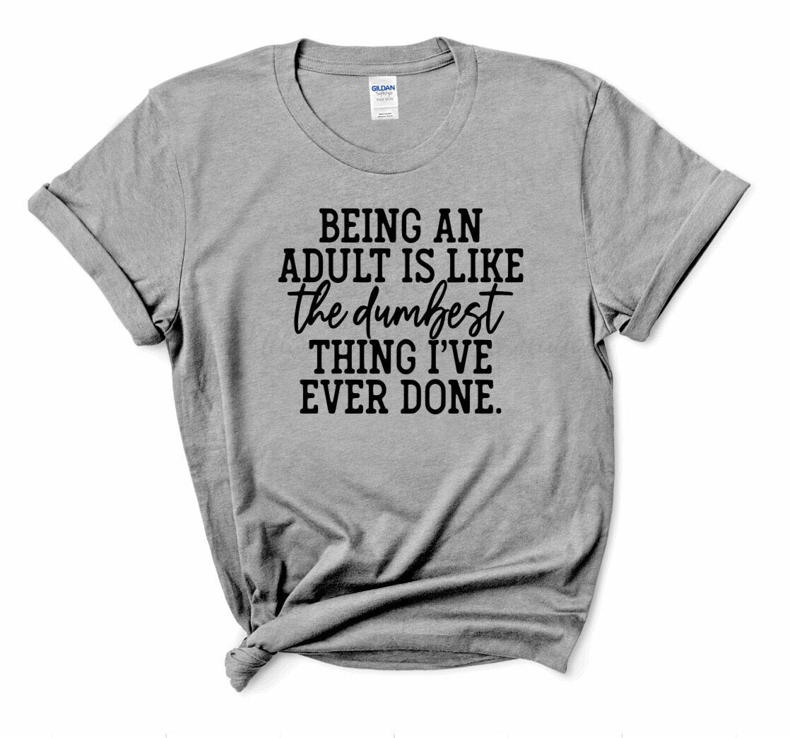 "Being an Adult" T-Shirt