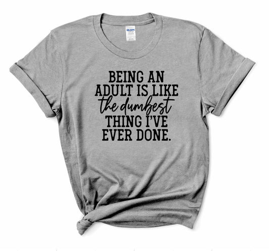 "Being an Adult" T-Shirt