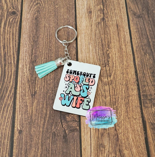 Somebody's Spoiled Ass Wife Keychain