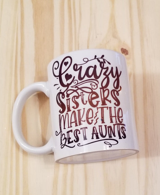 "Crazy Sisters Make The Best Aunts" Mug