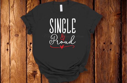 "Single & Proud" T-shirt