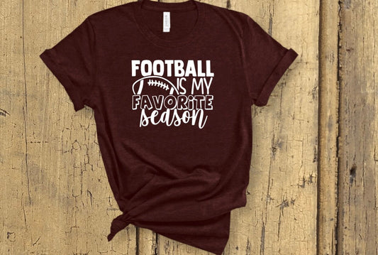 "Football is My Favorite Season" T-Shirt (Choose your colors)