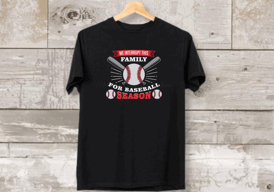 "We Interrupt This Family for Baseball Season" T-Shirt