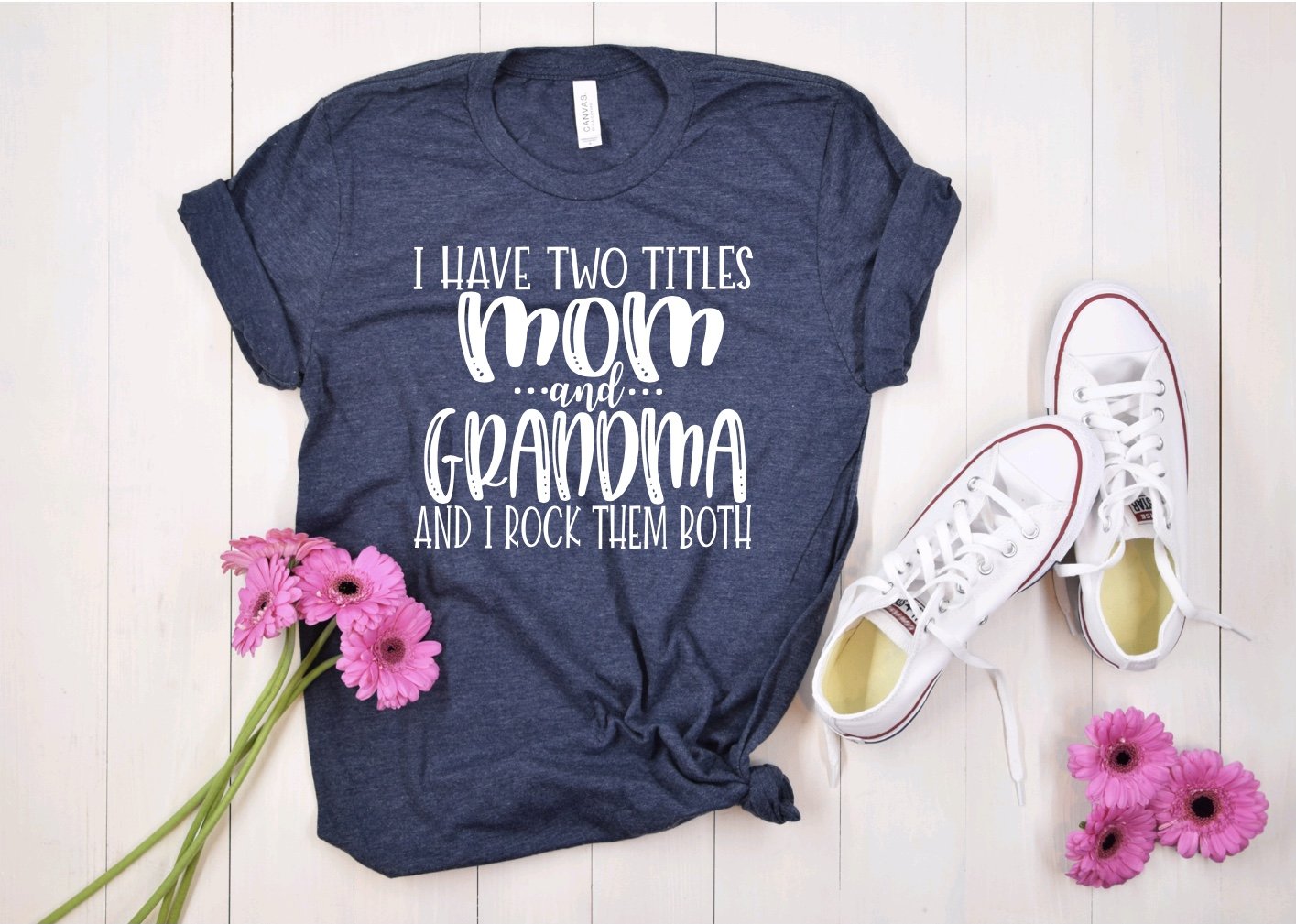 I Have Two Titles, Mom and Grandma and I Rock Them Both T-Shirt (Choose your colors)