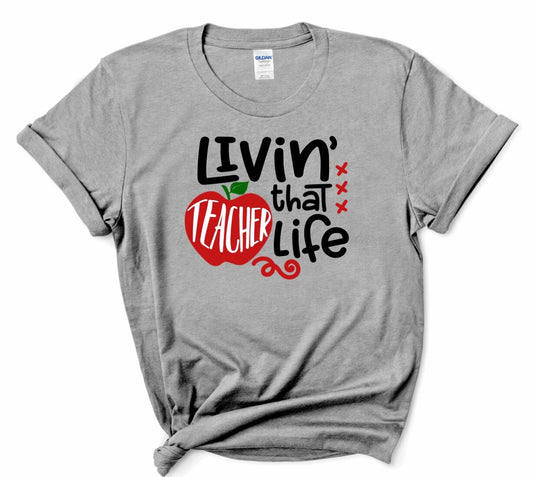 Livin' that Teacher Life T-Shirt