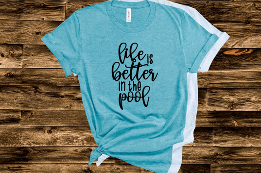 "Life is Better in the Pool" T-Shirt