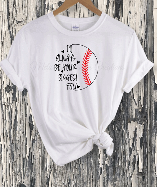 I'll Always Be Your Biggest Fan T-Shirt