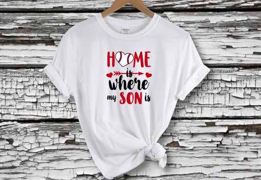"Home is Where My Son Is" T-Shirt