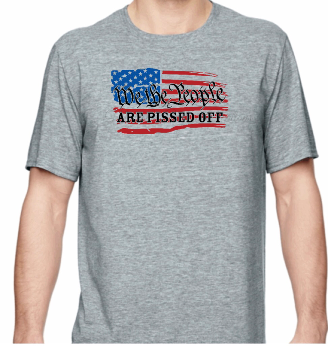 We the People are Pissed Off T-Shirt