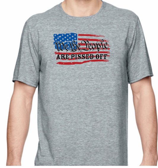 We the People are Pissed Off T-Shirt