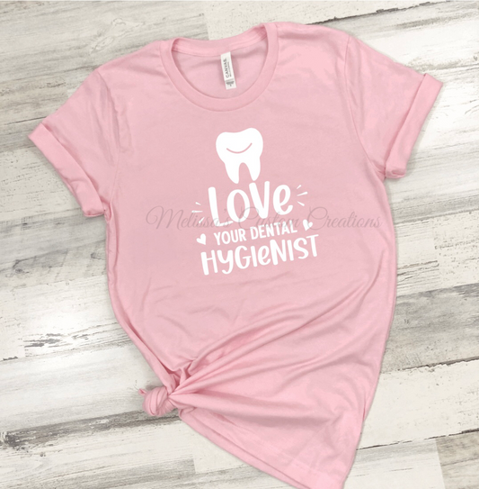 Love Your Dental Hygienist T-Shirt