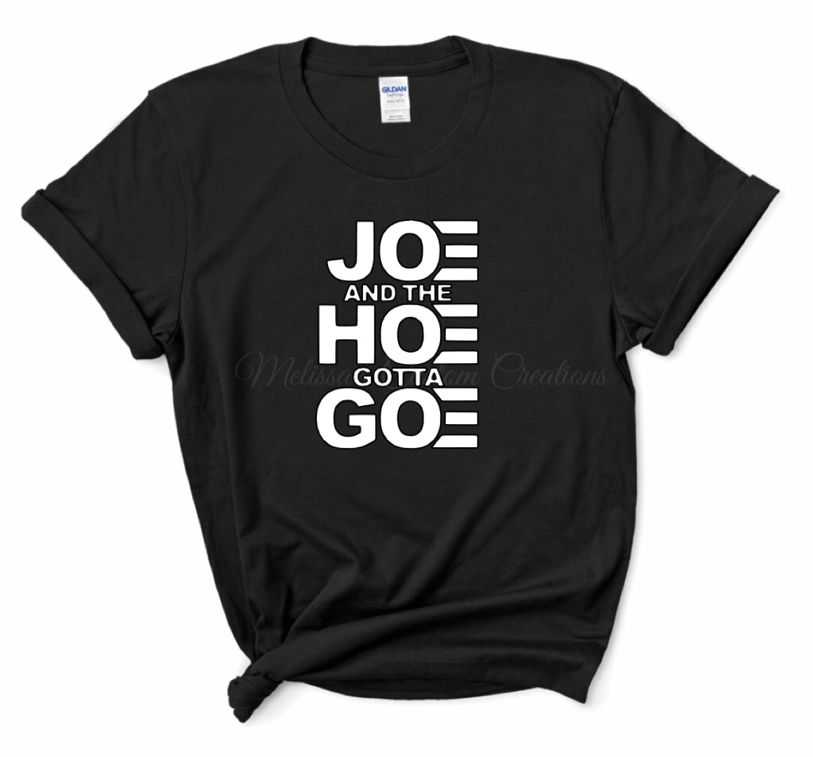 "Joe and the Hoe Gotta Go" T-Shirt