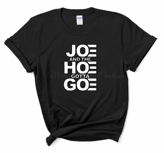 "Joe and the Hoe Gotta Go" T-Shirt