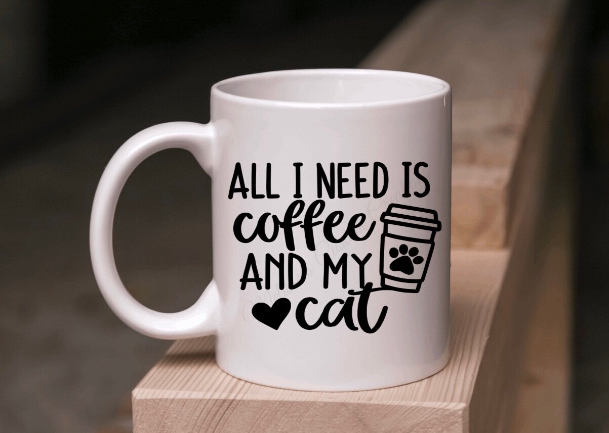 All I Need is Coffee and My Cat Mug