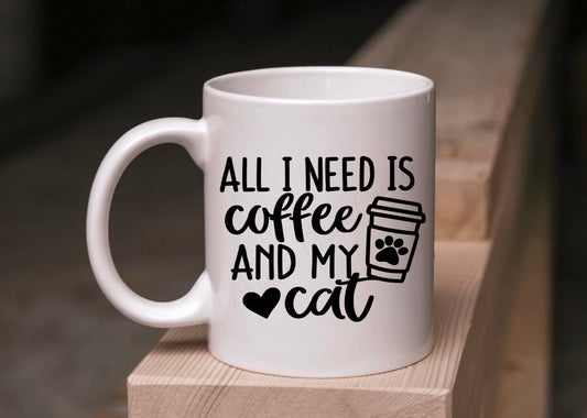 All I Need is Coffee and My Cat Mug