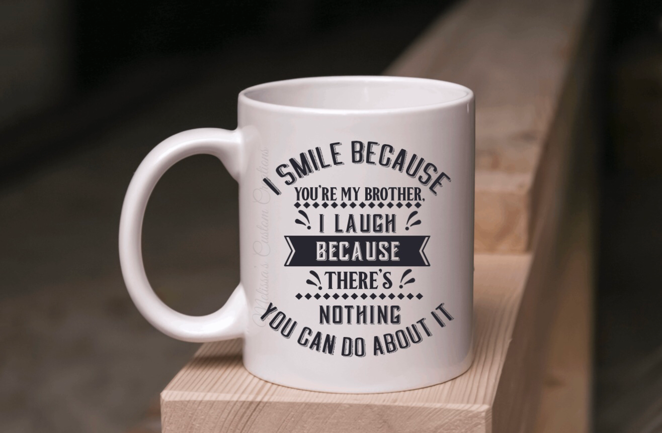 "I Smile Because You're My Brother" Mug