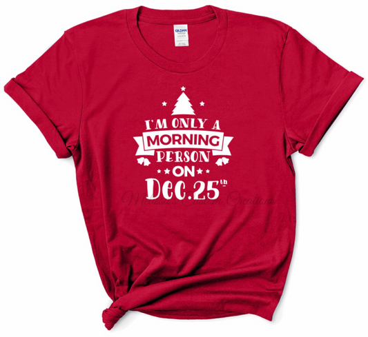 "I'm Only a Morning Person on Dec.25th" T-Shirt