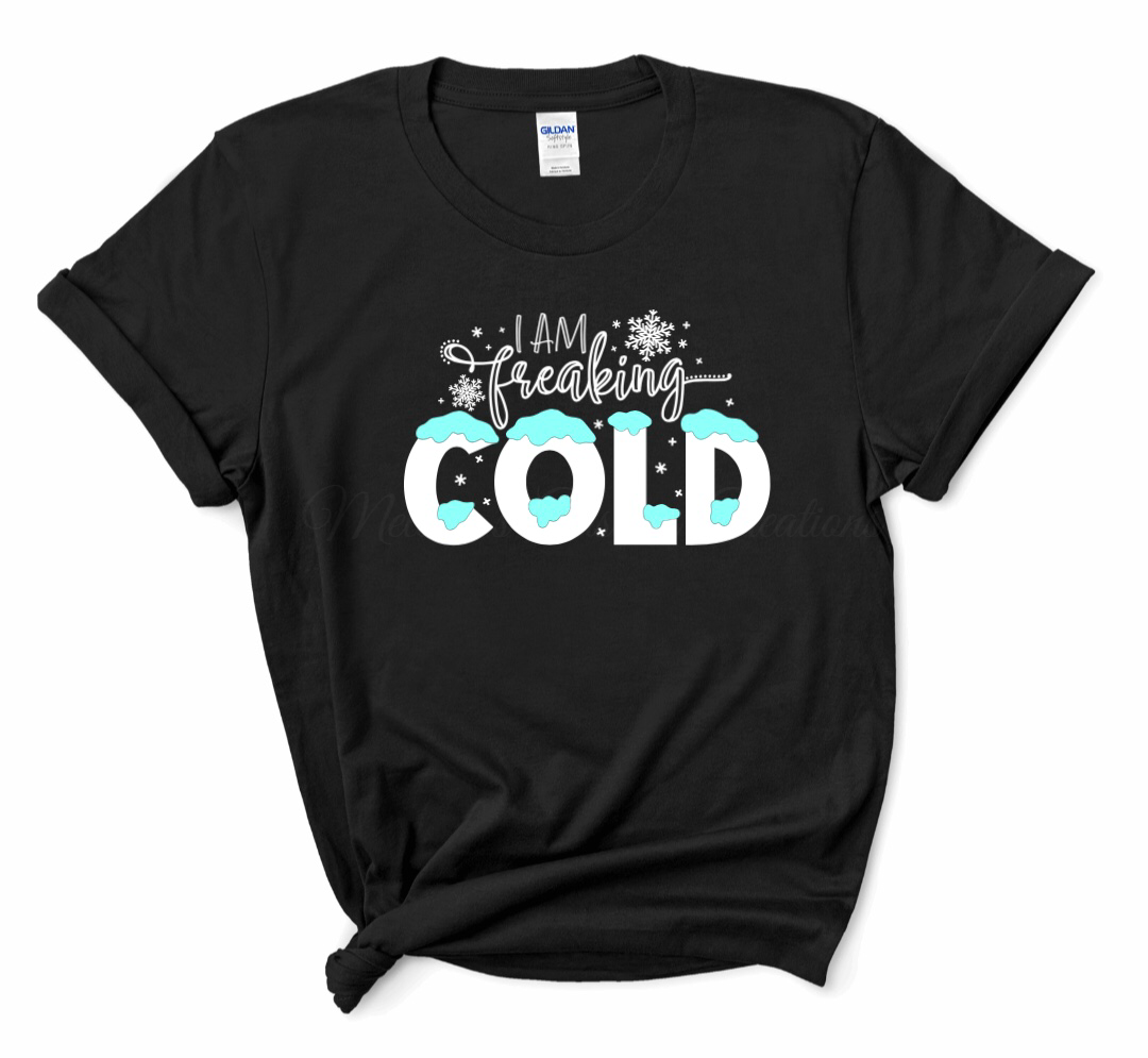 "I Am Freaking Cold" T-Shirt