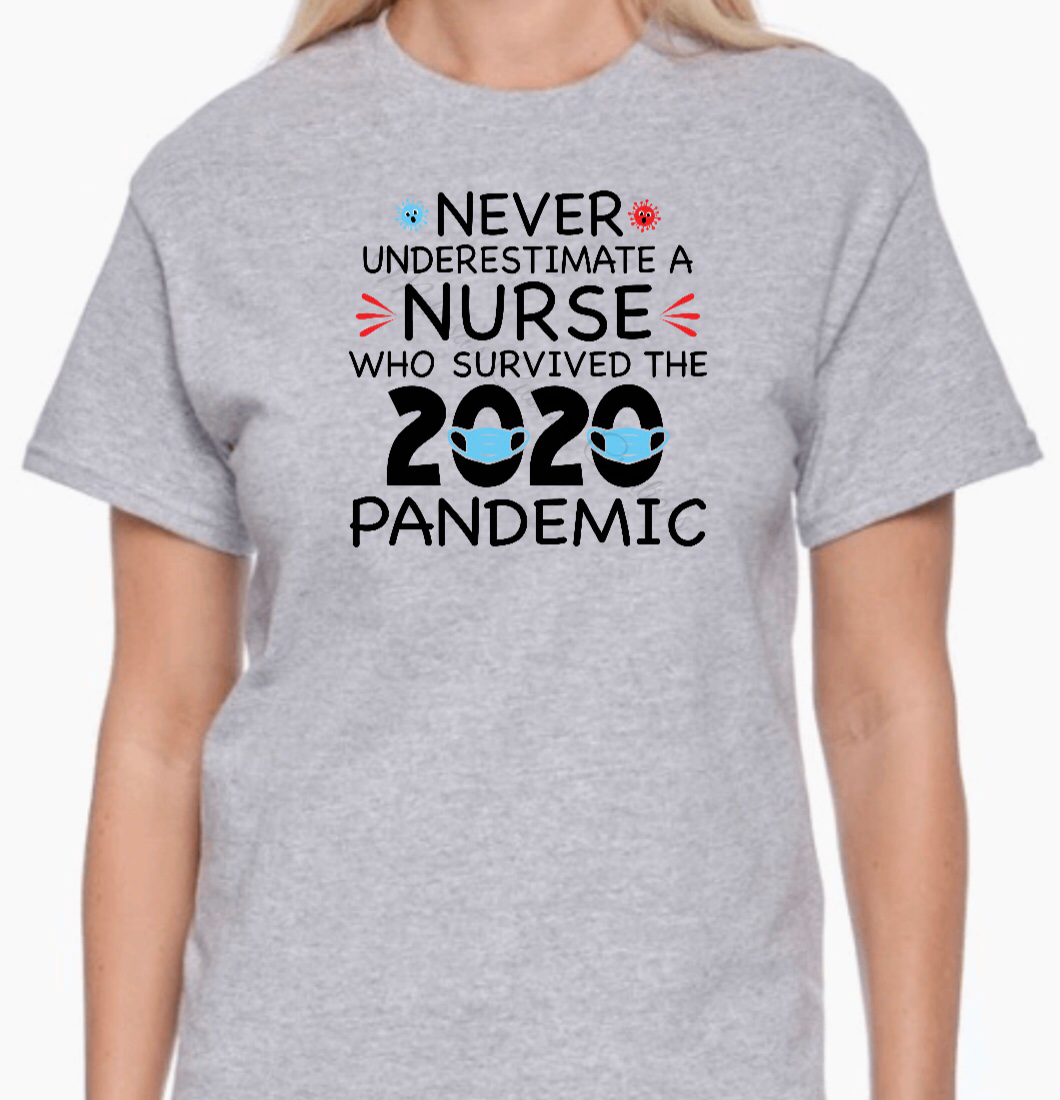 Never Underestimate A Nurse Who Survived The 2020 Pandemic T-Shirt