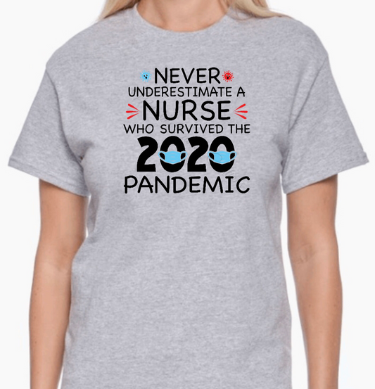 Never Underestimate A Nurse Who Survived The 2020 Pandemic T-Shirt