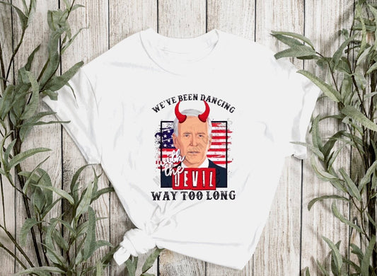 "We've Been Dancing with the Devil way too Long" T-Shirt