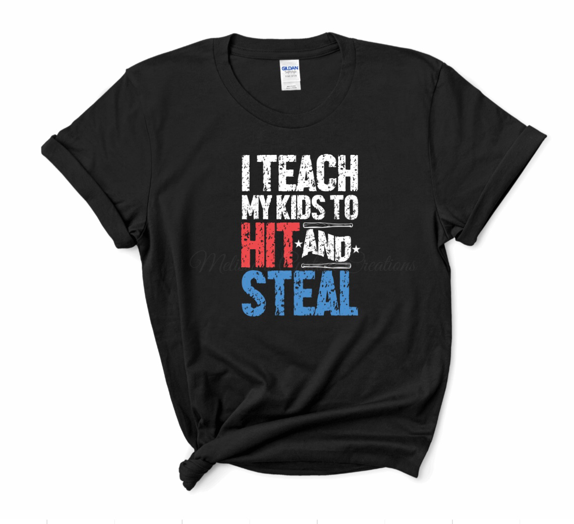 "I Teach My Kids To Hit and Steal" T-Shirt