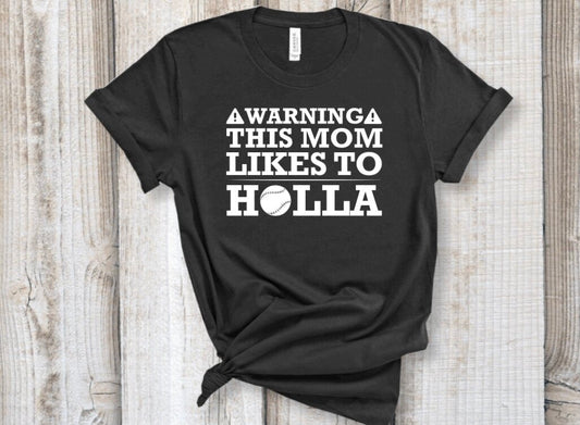 "Warning This Mom Likes to Holla" T-Shirt