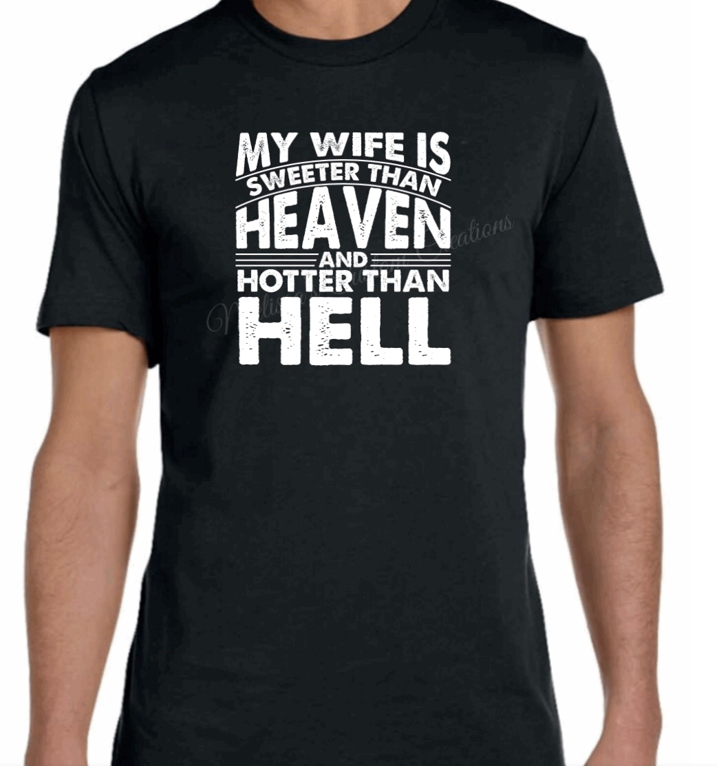 "My Wife is Sweeter than Heaven and Hotter than Hell" T-Shirt