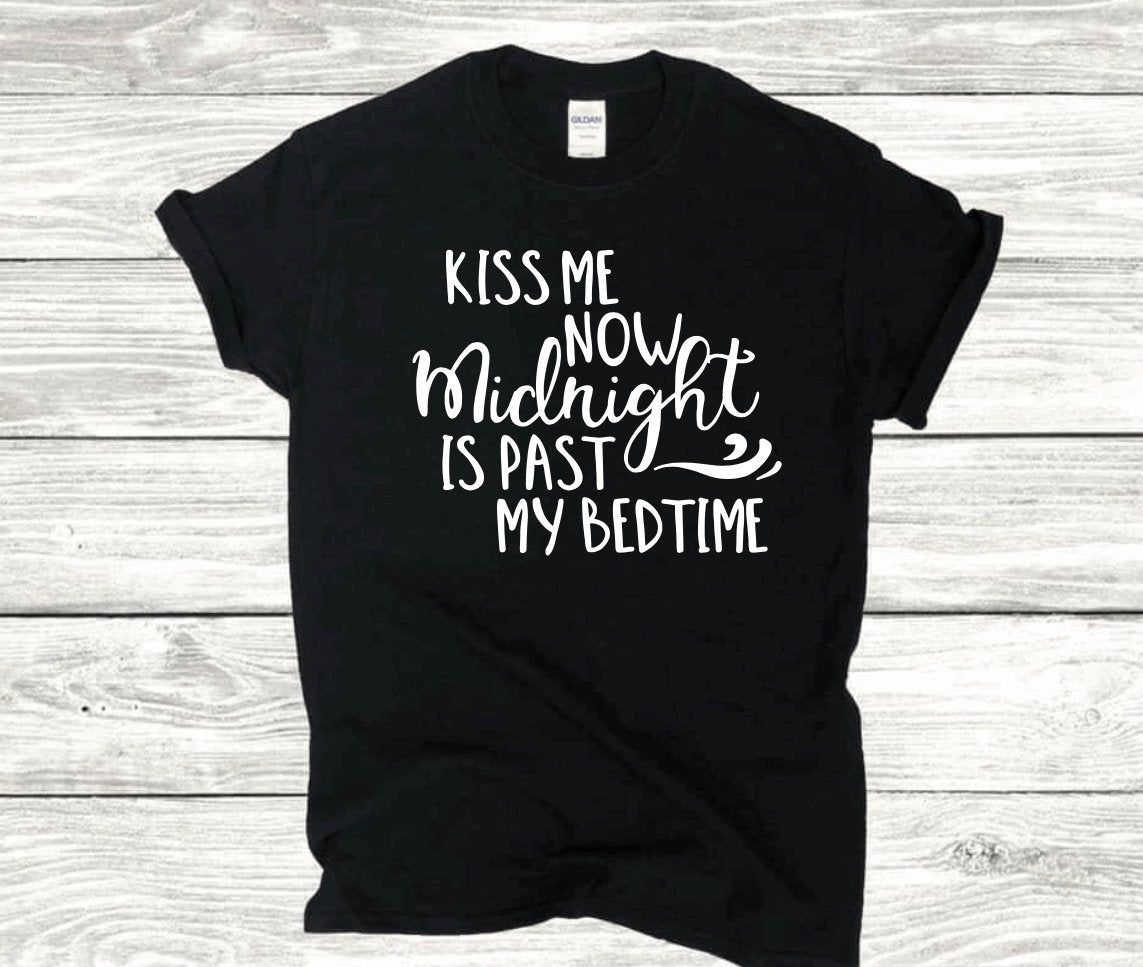 "Kiss Me Now, Midnight Is Past My Bedtime" T-Shirt