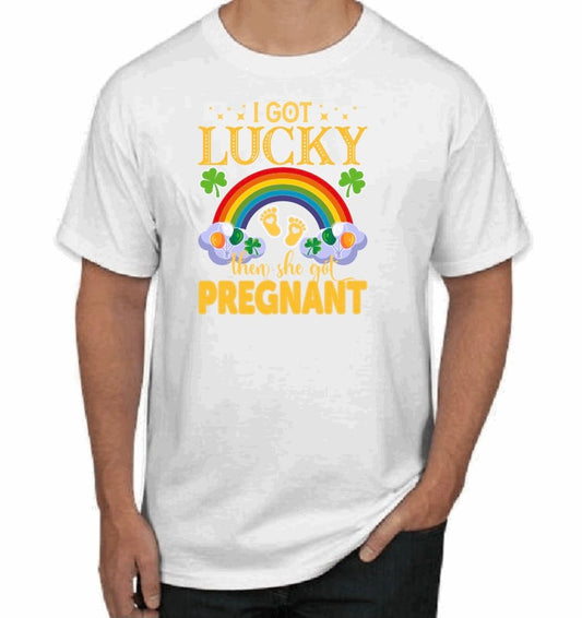 "I Got Lucky then she got pregnant" T-Shirt