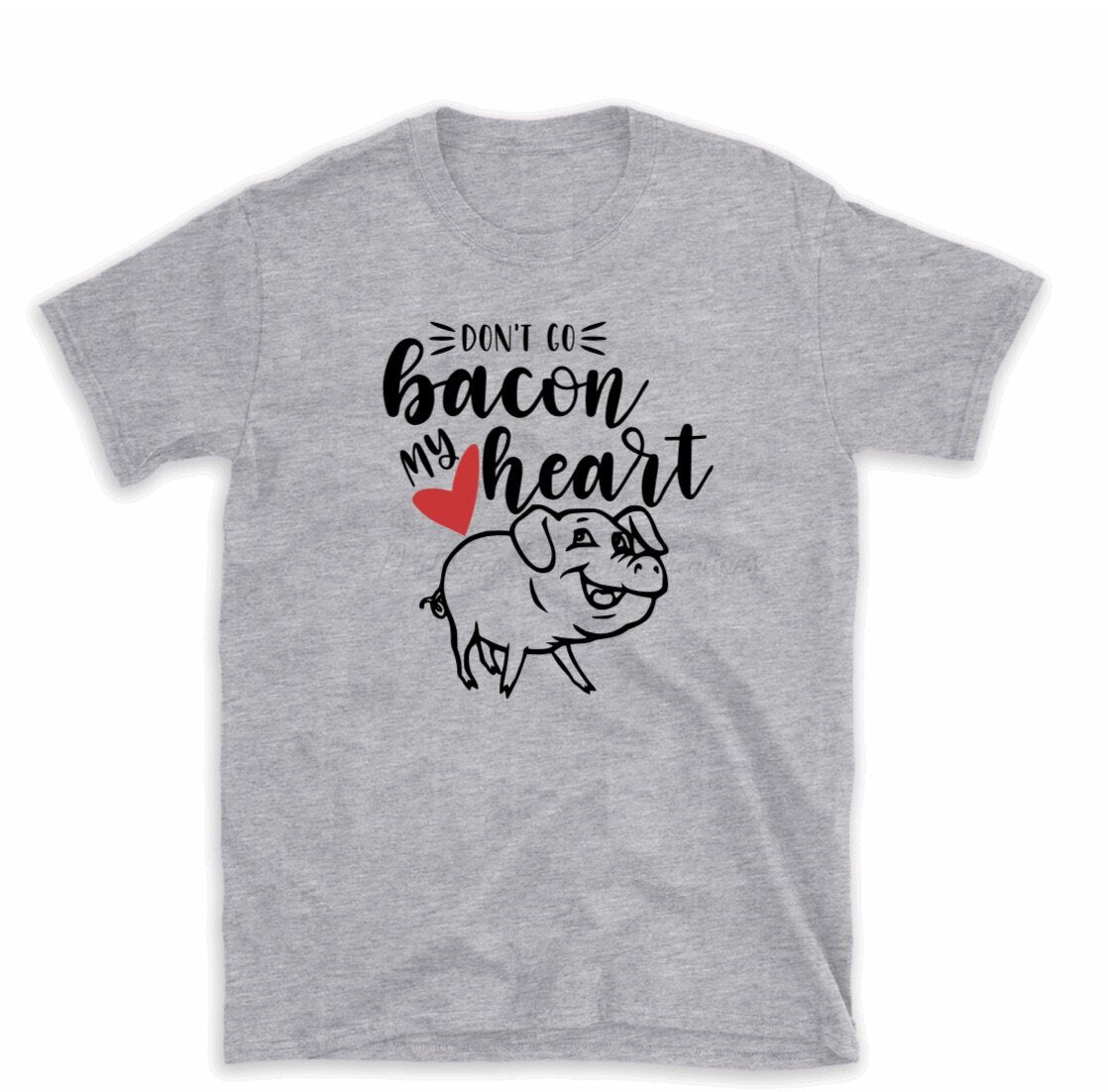 "Don't Go Bacon My Heart" T-Shirt