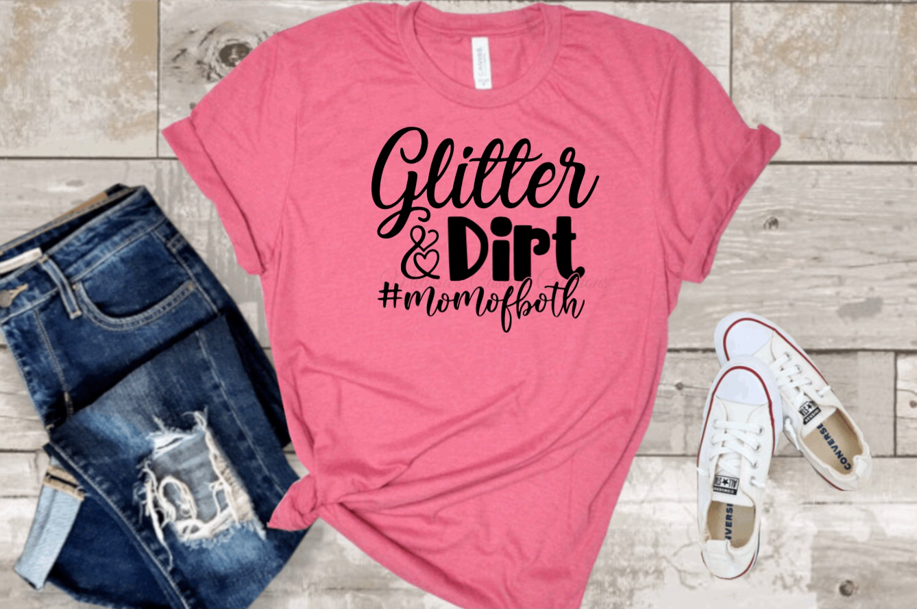 Glitter & Dirt, Mom of Both T-Shirt (Choose your colors)