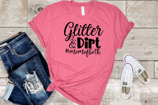 Glitter & Dirt, Mom of Both T-Shirt (Choose your colors)