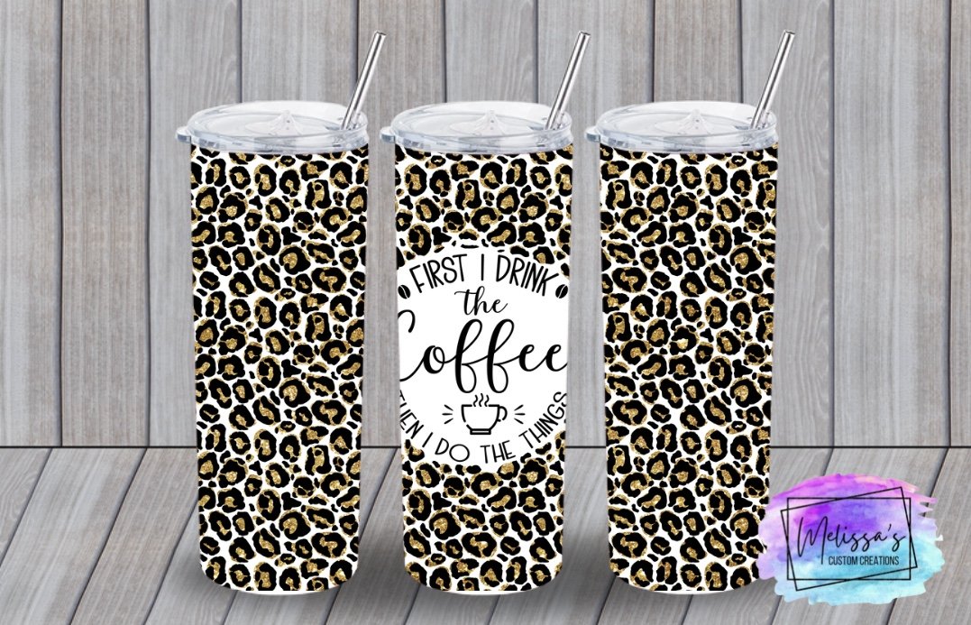 First I drink the coffee then I do the things tumbler