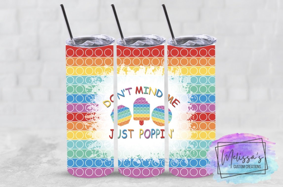 "Don't Mind Me Just Poppin" Tumbler
