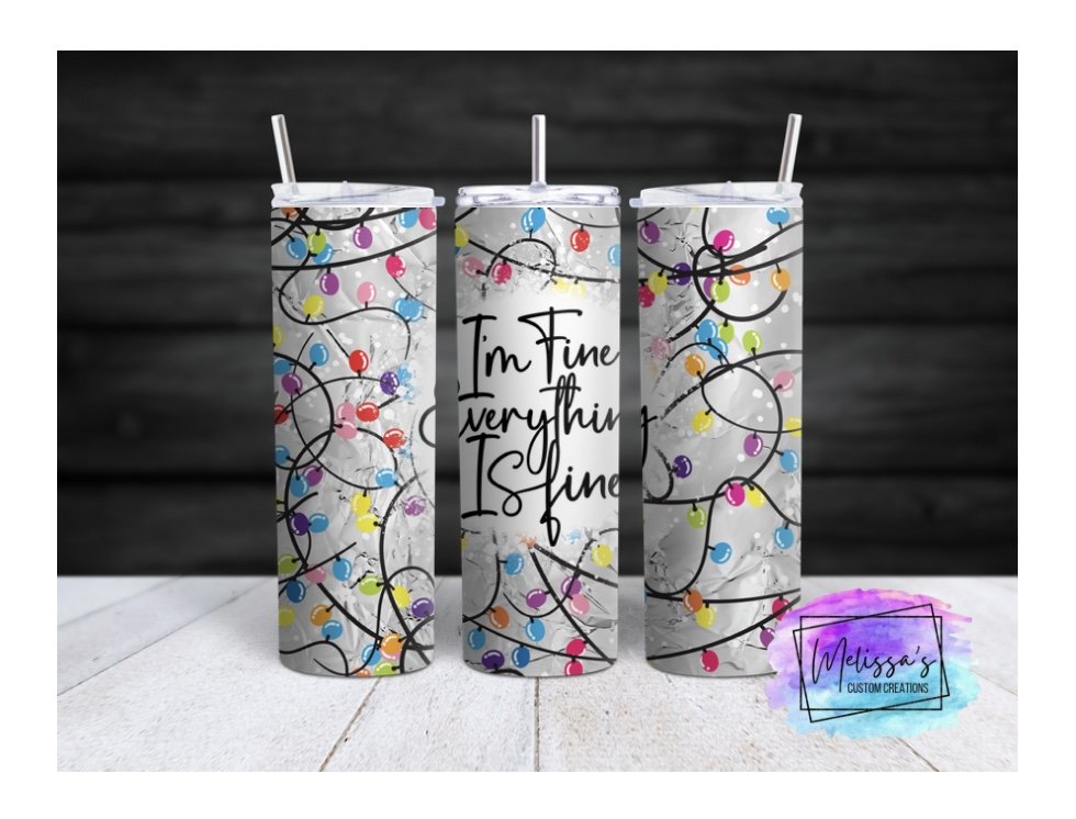 I'm Fine, Everything Is Fine Tumbler