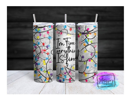 I'm Fine, Everything Is Fine Tumbler
