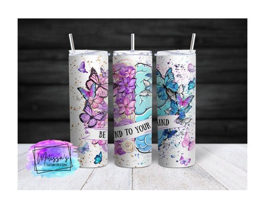 Be Kind To Your Mind Tumbler