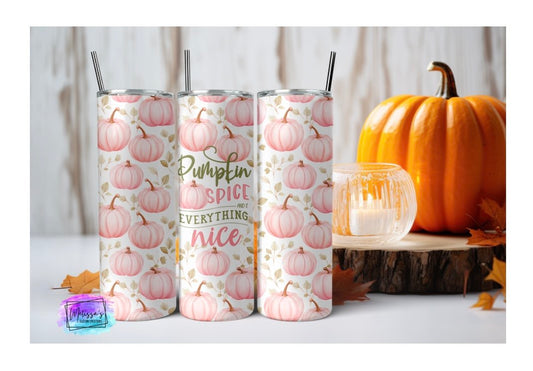 Pumpkin Spice and Everything Nice Tumbler
