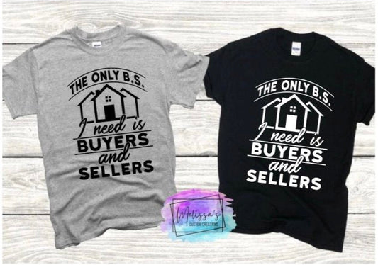 The Only BS I Need Is Buyers and Sellers T-Shirt