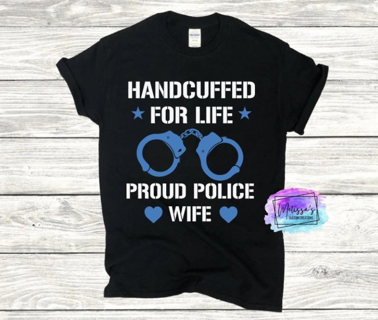 Handcuffed For Life Proud Police Wife T-Shirt