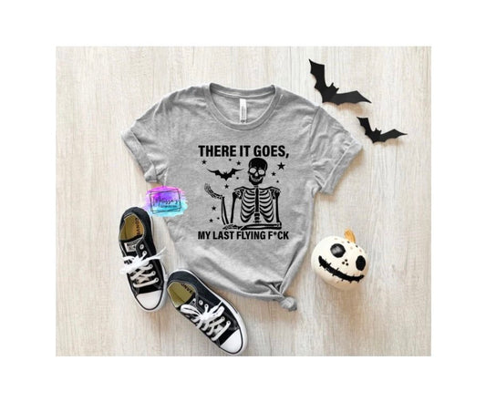 There It Goes, My Last Flying F*CK T-Shirt