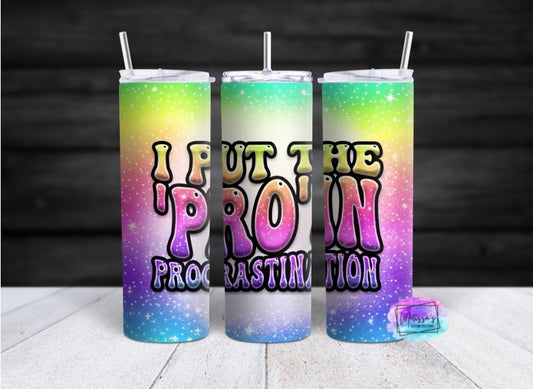 I Put the "Pro" In Procrastination Tumbler