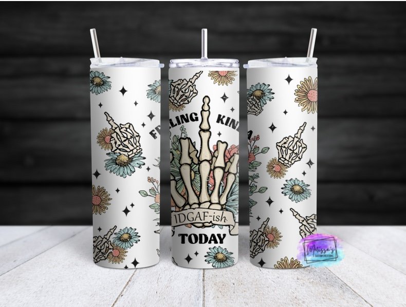 Feeling Kinda IDGAF-ish Today Tumbler